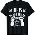 thumbnail image 1 of Life Is Better In Flipflops Summer Flip Flops Beach Design T-Shirt, 1 of 4