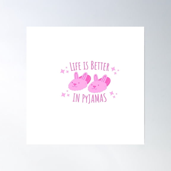 Life Is Better In Pyjamas Poster Wall Art, Modern Wall Decor, 16x16 UNFRAMED