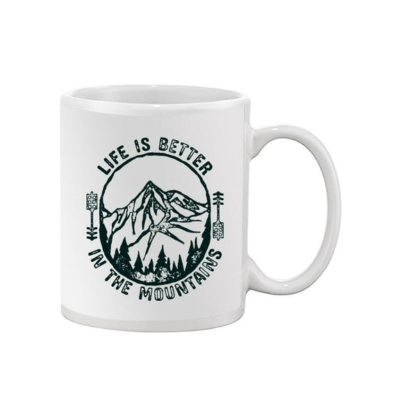 Life Is Better In The Mountains. Mug Unisex's -Image by Shutterstock