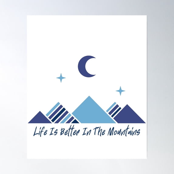 Life Is Better In The Mountains Poster Wall Art, Modern Wall Decor, 24x36 UNFRAMED