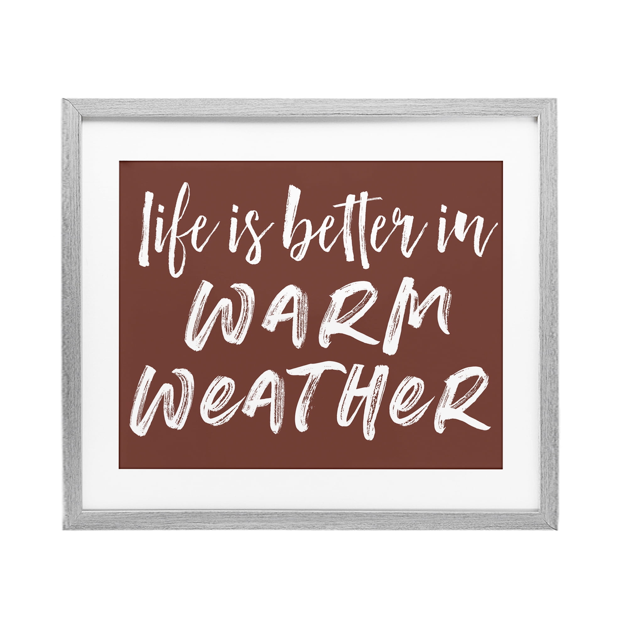 Life Is Better In Warm Weather Gray Framed Print Under Glass, design by Lettered and Lined
