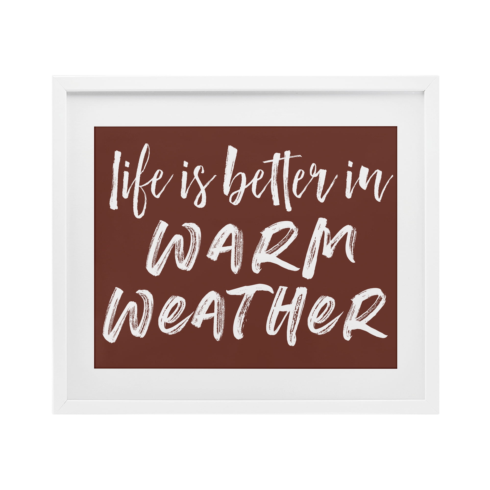 Life Is Better In Warm Weather White Framed Print Under Glass, design by Lettered and Lined