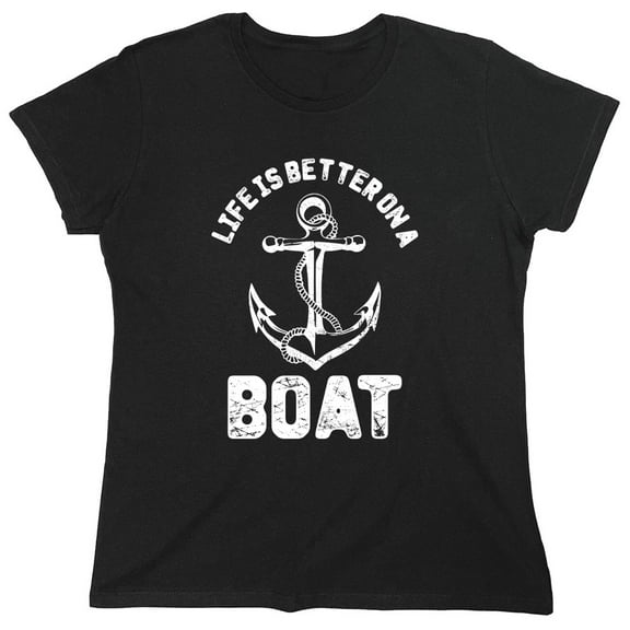 Life Is Better On A Boat Sarcastic Humor Novelty Funny Women's Casual Tees