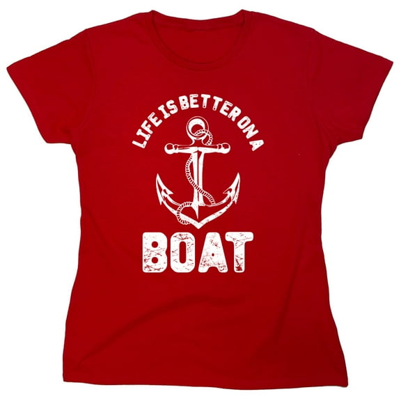 Life Is Better On A Boat Sarcastic Humor Novelty Funny Women's Casual Tees