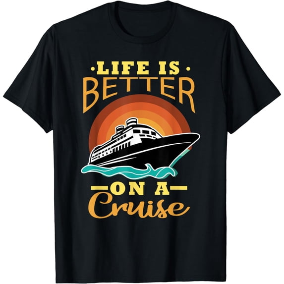 Life Is Better On A Cruise Cruising Lover Cruiser Summer T-Shirt