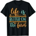 thumbnail image 1 of Life Is Better On The Farm Farming Rancher Farmer Gift T-Shirt, 1 of 4