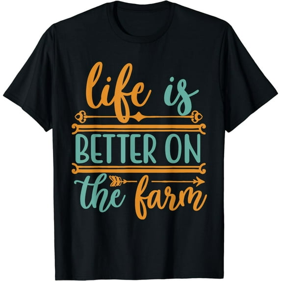 Life Is Better On The Farm Farming Rancher Farmer Gift T-Shirt