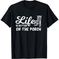 thumbnail image 1 of Life Is Better On The Porch | Funny Porch Chair Rocker Gift T-Shirt, 1 of 3