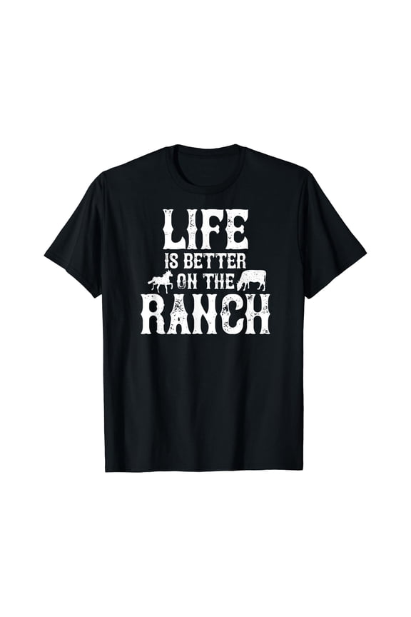 Life Is Better On The Ranch Ranchers Gift T-Shirt