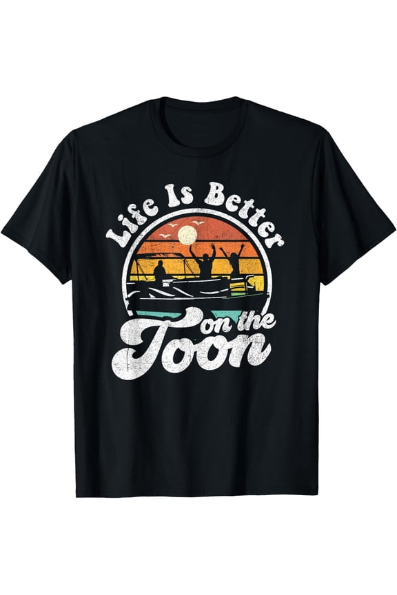 Life Is Better On The Toon Funny Pontoon Boat Boating Gift T-Shirt mens t shirt,black,women,funny,misfits,men,journey,t-shirt