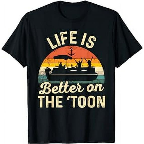 Life Is Better On The Toon Pontoon Boat Boating Fathers Gift T-Shirt