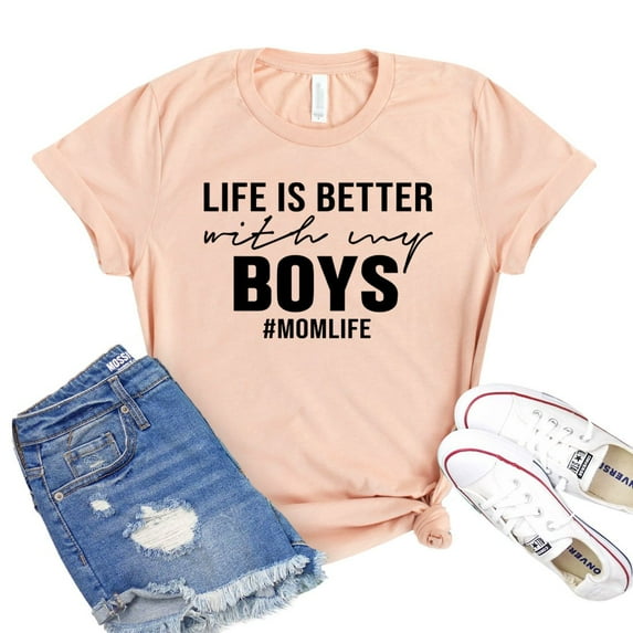 Life Is Better Shirt My Boys T-shirt Women's Boy Mama Tee Mother's Day Tshirt Mom Life Shirts Cool Mom Gift