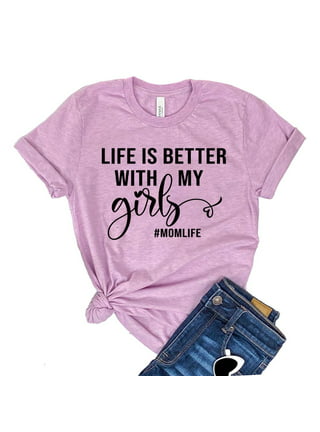 https://i5.walmartimages.com/seo/Life-Is-Better-Shirt-My-Girls-Tee-Women-s-Girl-Mom-Tshirt-Mothers-Day-Gift-Daughter-T-shirt-Momlife-Shirts_0cb80570-b1e4-44c5-b1ae-dc0451b0bd2c.8c6d7f47d79ac389bb2fd396d366c572.jpeg?odnHeight=432&odnWidth=320&odnBg=FFFFFF