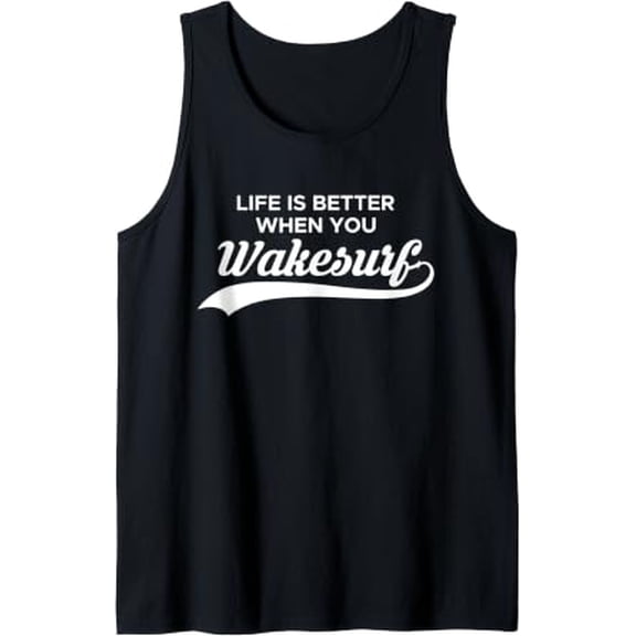 Life Is Better Wakeboard Wakeboarding Wakesurf Wakeboarder Tank Top Size S-3XL