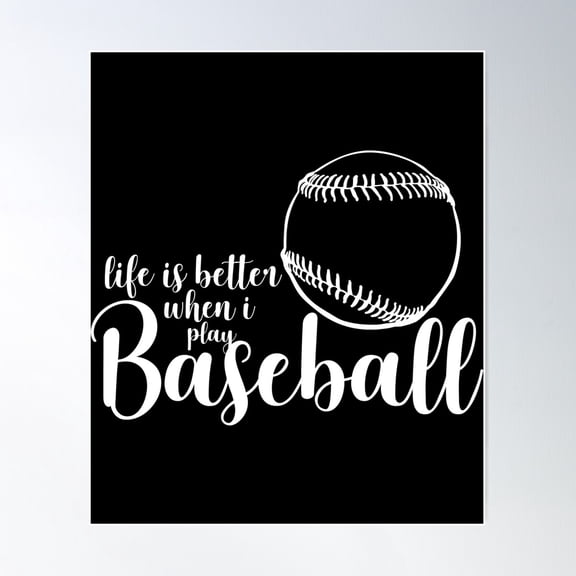 Life Is Better When I Play Baseball Artwork Poster Wall Art, Modern Wall Decor For Living Room Bedroom, 12x18 UNFRAMED