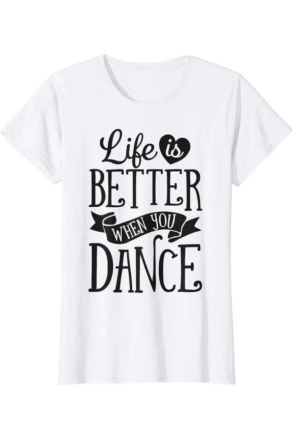 Life Is Better When You Dance Dancer Dancing Gift Boys Girls T-Shirt