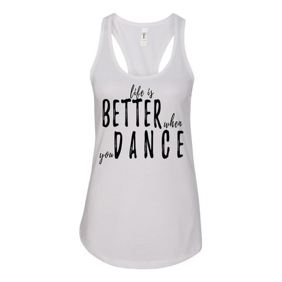 Life Is Better When You Dance Ladies Racerback Tank Top-White-xl