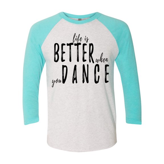 Life Is Better When You Dance Raglan Short Sleeve T-shirt-Tahiti Blue/ White-xxl