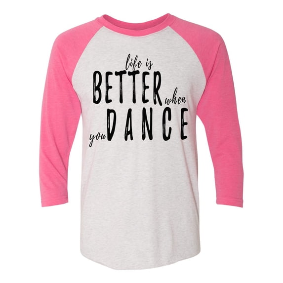 Life Is Better When You Dance Raglan Short Sleeve T-shirt-Vintage Pink/ White-small