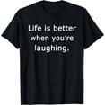 thumbnail image 1 of Life Is Better When You're Laughing Motivation Quote T-Shirt, 1 of 4