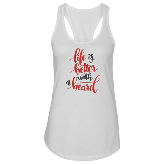 Life Is Better With A Beard Racerback Tank Women -Image by Shutterstock, Female x-Small