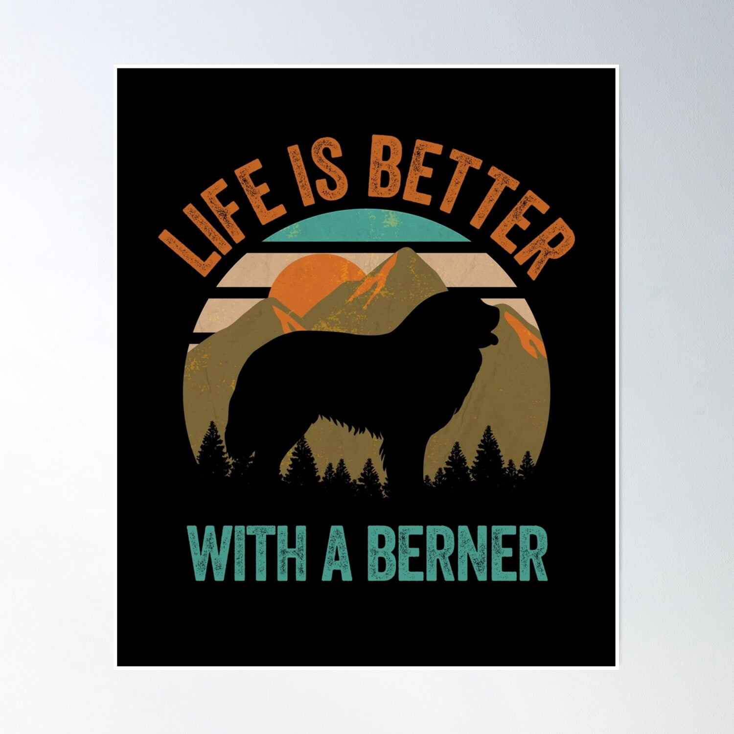 Picture of Life Is Better With A Berner Bernese Mountain Dog Poster Wall Art ...