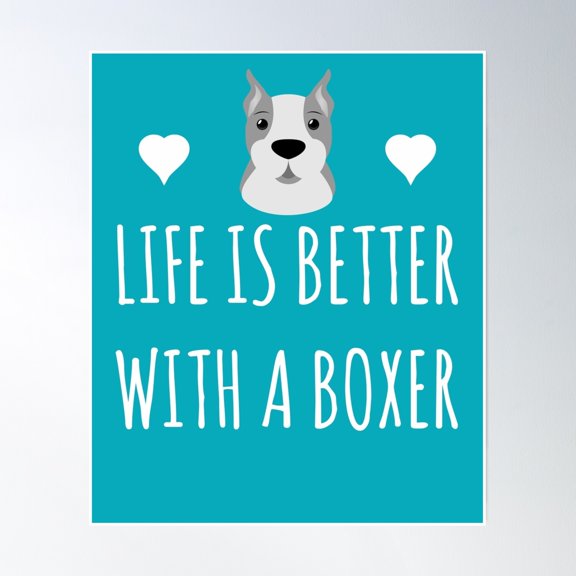 Life Is Better With A Boxer Poster Wall Art, Modern Wall Decor, 8x12 UNFRAMED