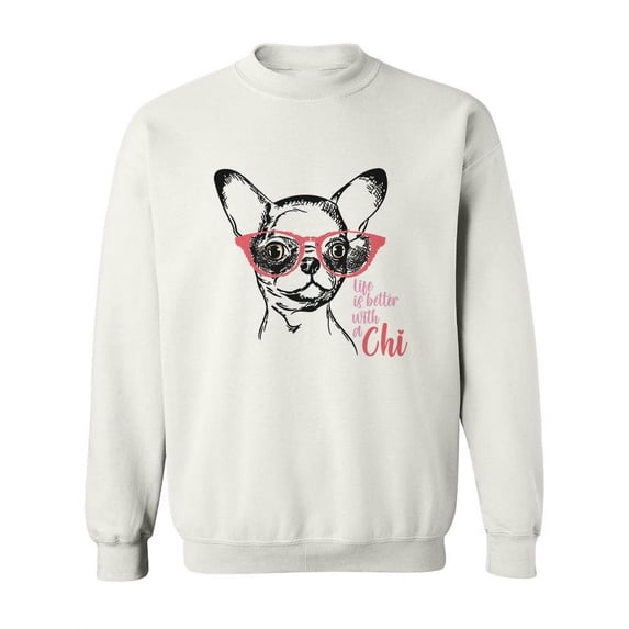 Life Is Better With A Chi Sweatshirt Women -SPIdeals Designs, Female 5X-Large