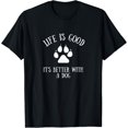 thumbnail image 1 of Life Is Better With A Dog Fur Baby Parent T-Shirt mens t shirt，black，women，funny，misfits，men，journey, 1 of 4