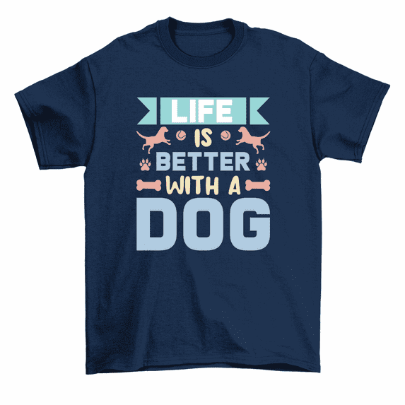 Life Is Better With A Dog T-Shirt Men Women