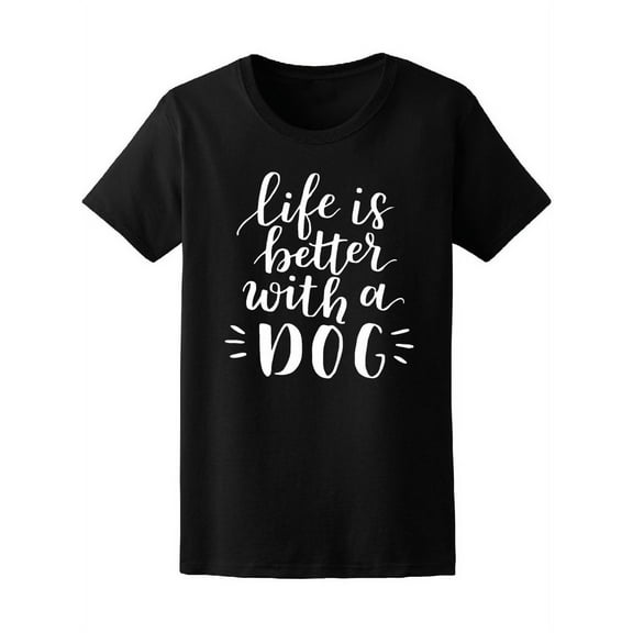 Life Is Better With A Dog Tee Women's -Image by Shutterstock