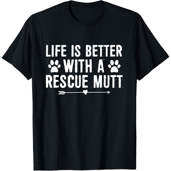 Life Is Better With A Mutt Dog Rescue Lovers T-Shirt Size S-5XL