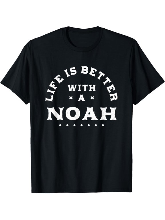 Life Is Better With A Noah Name Nickname Casual Look For Everyday Moments T-Shirt, Size S-5XL