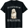 thumbnail image 1 of Life Is Better With A Old English Sheepdog Dog Lover T-Shirt, 1 of 5