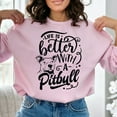 thumbnail image 1 of Life Is Better With A Pitbull Sweatshirt, 1 of 7
