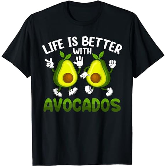 Life Is Better With Avocados Funny Avocado T-Shirt
