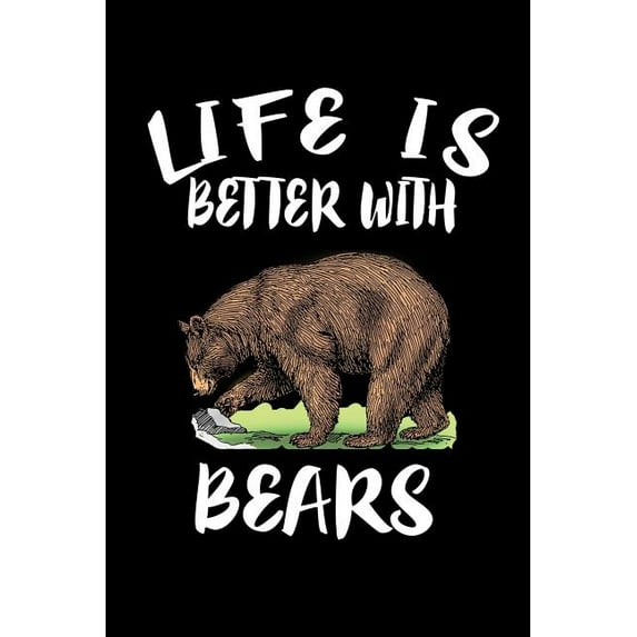 Life Is Better With Bears: Animal Nature Collection (Paperback)