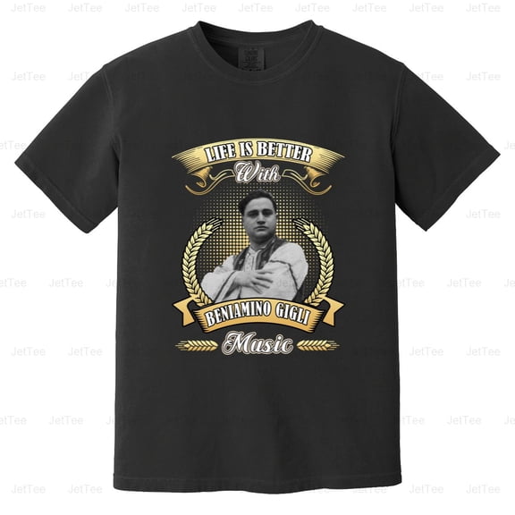 Life Is Better With Beniamino Gigli Music Opera Tenor Italian Fan Comfort Color T-Shirt Unisex, up to 4XL