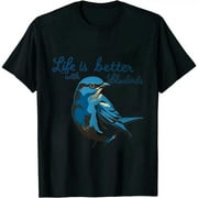 Life Is Better With Bluebirds T-Shirt