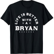 Life Is Better With Bryan Name T-Shirt