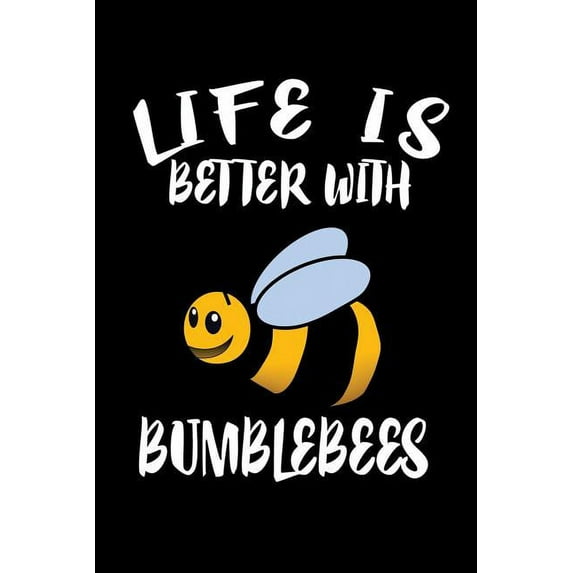 Life Is Better With Bumblebees: Animal Nature Collection (Paperback)