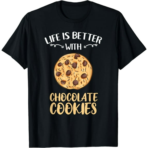 Life Is Better With Chocolate Cookies T-Shirt