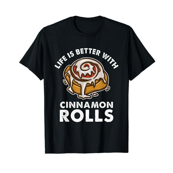 Life Is Better With Cinnamon Rolls T-shirt