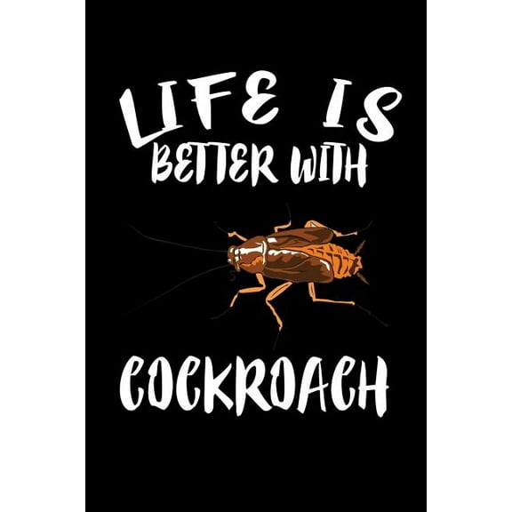 Life Is Better With Cockroach: Animal Nature Collection (Paperback)
