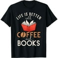 thumbnail image 1 of Life Is Better With Coffee And Books Funny Book Lover Crew T-Shirt, 1 of 4