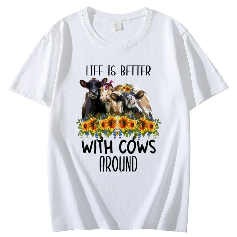 Life Is Better With Cows Around Funny T-Shirt Life Is Better With Cows Around Funny T-Shirt