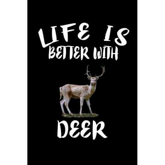 Life Is Better With Deer: Animal Nature Collection (Paperback)