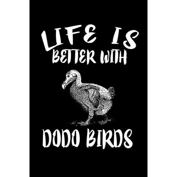 Life Is Better With Dodo Birds: Animal Nature Collection (Paperback)