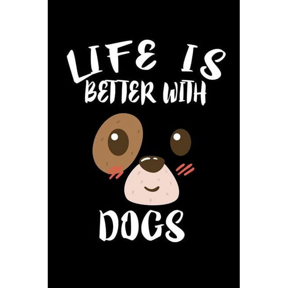 Life Is Better With Dogs: Animal Nature Collection (Paperback)