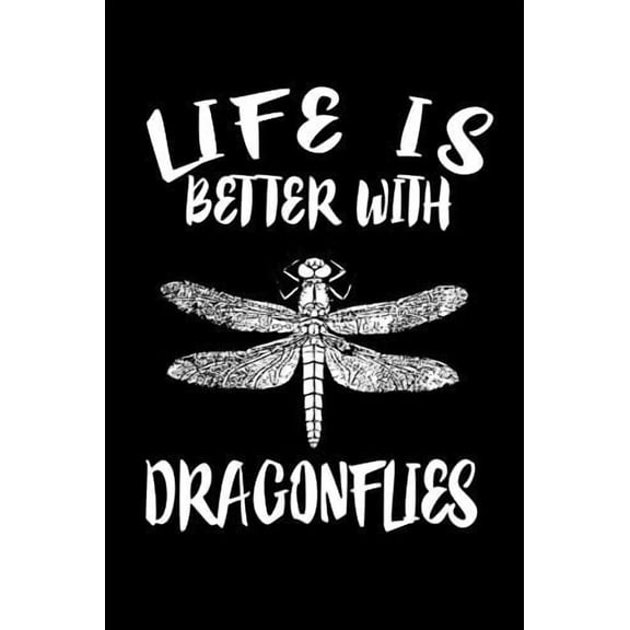 Life Is Better With Dragonflies: Animal Nature Collection (Paperback)